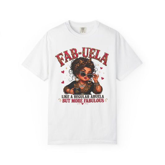 Fab-uela T-Shirt — "Like a Regular Abuela But More Fabulous" Graphic Tee for Stylish Grandmothers