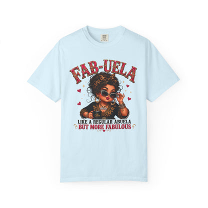 Fab-uela T-Shirt — "Like a Regular Abuela But More Fabulous" Graphic Tee for Stylish Grandmothers